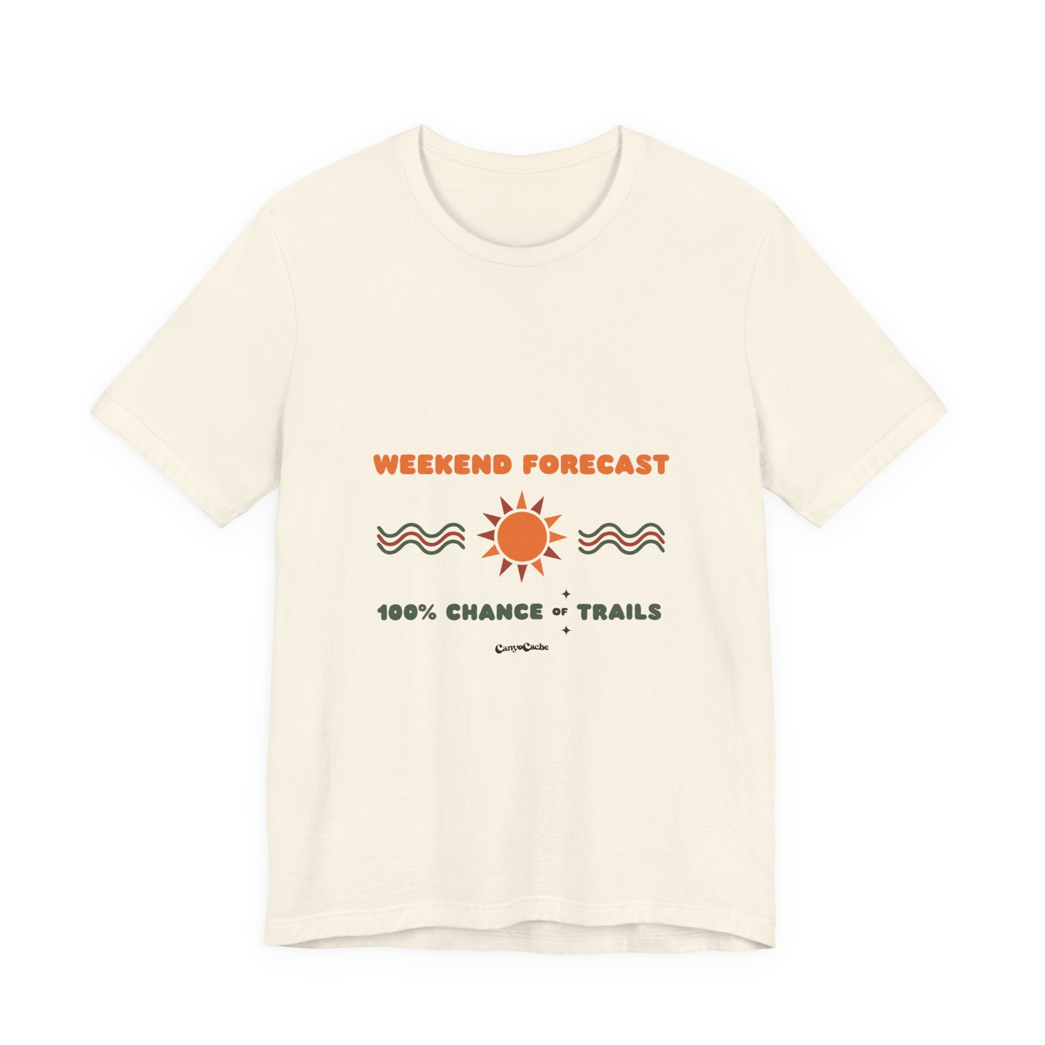 "Weekend Forecast: 100% Chance of Trails" Tee