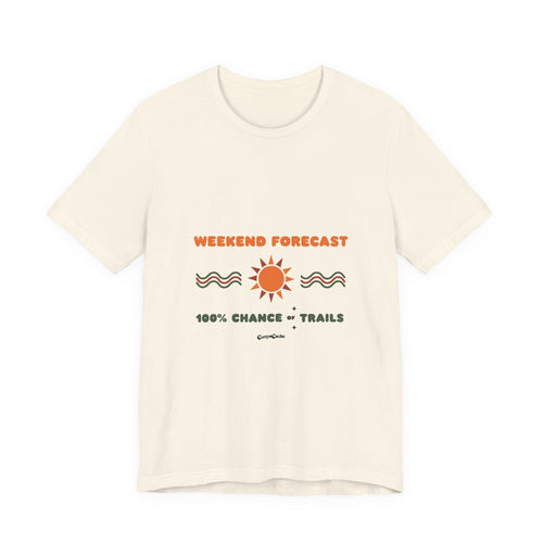 "Weekend Forecast: 100% Chance of Trails" Tee