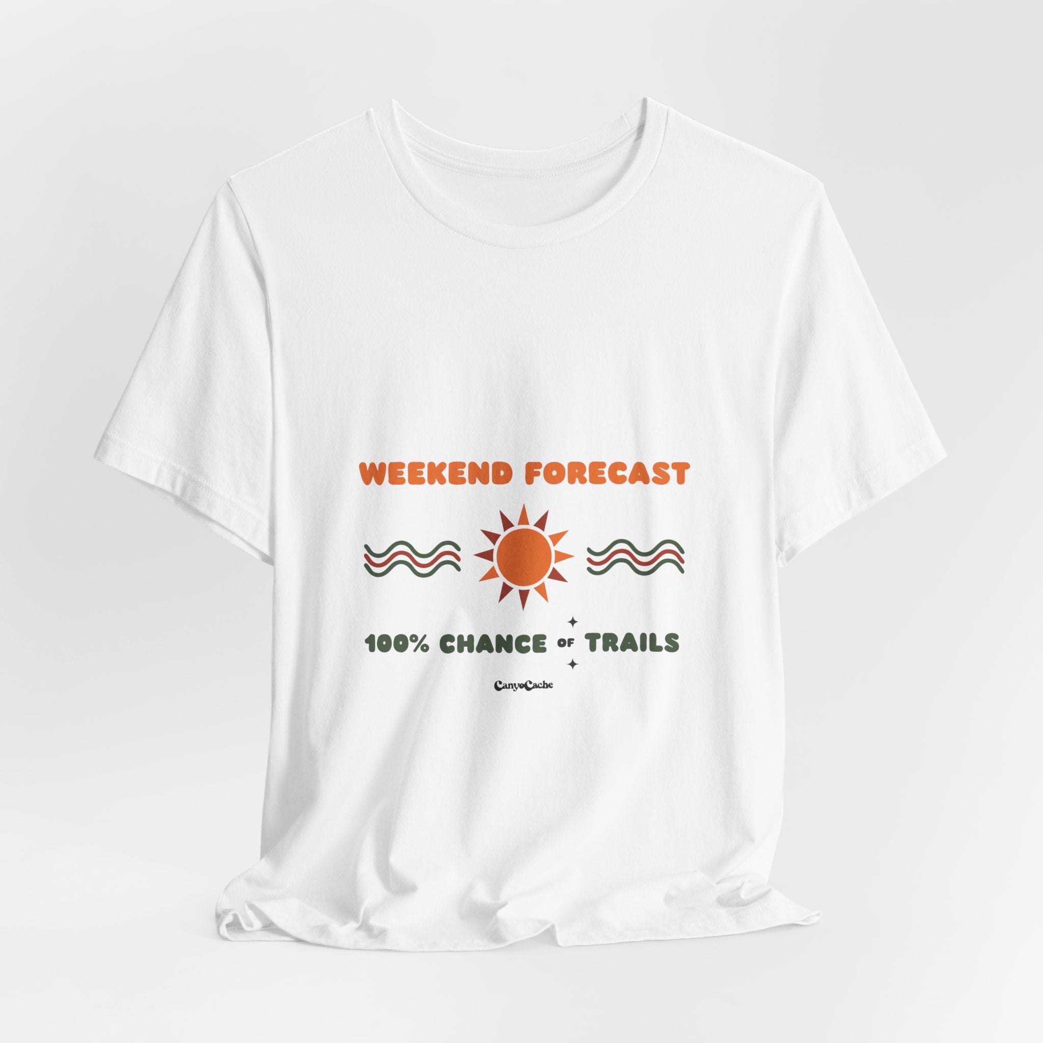 "Weekend Forecast: 100% Chance of Trails" Tee