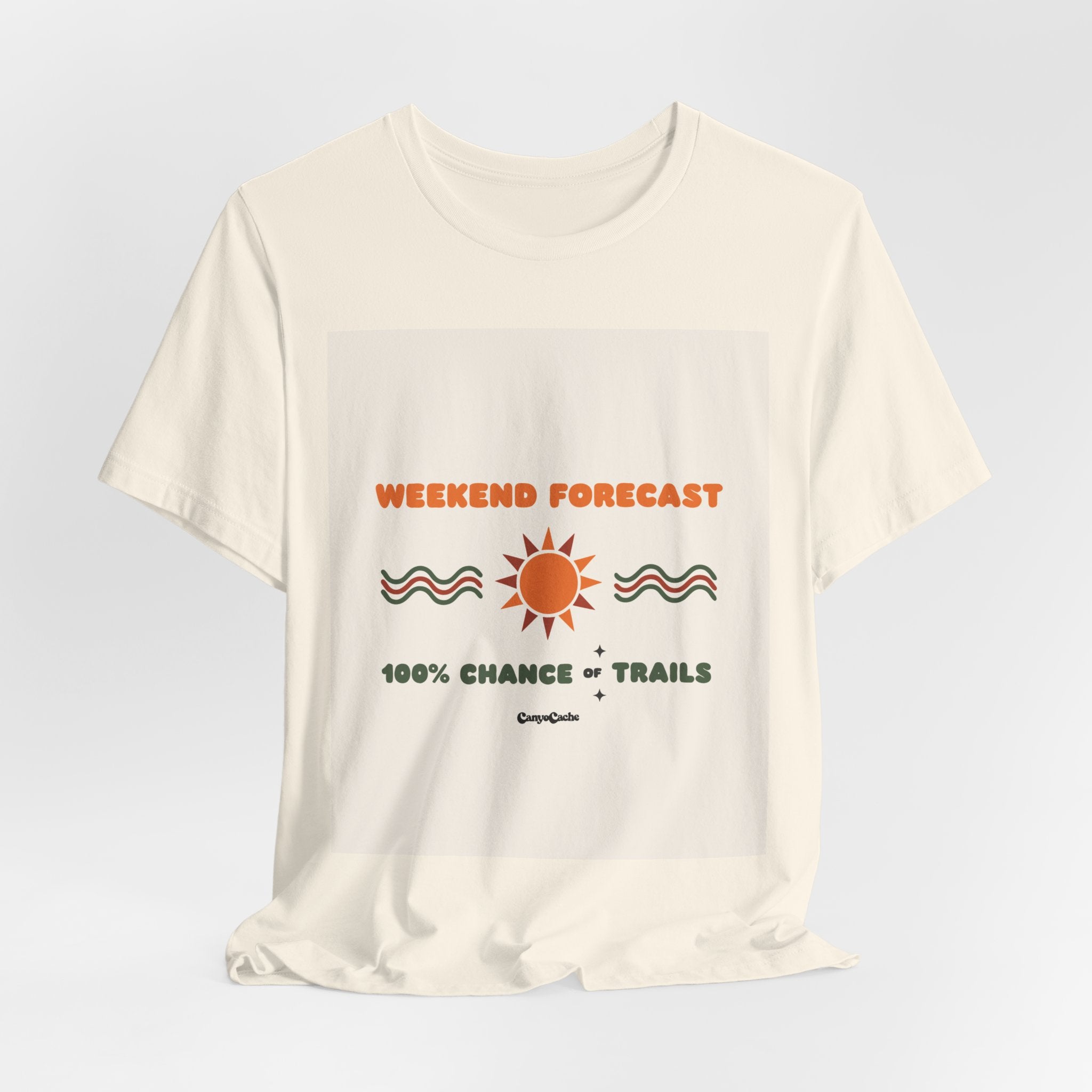 "Weekend Forecast: 100% Chance of Trails" Tee