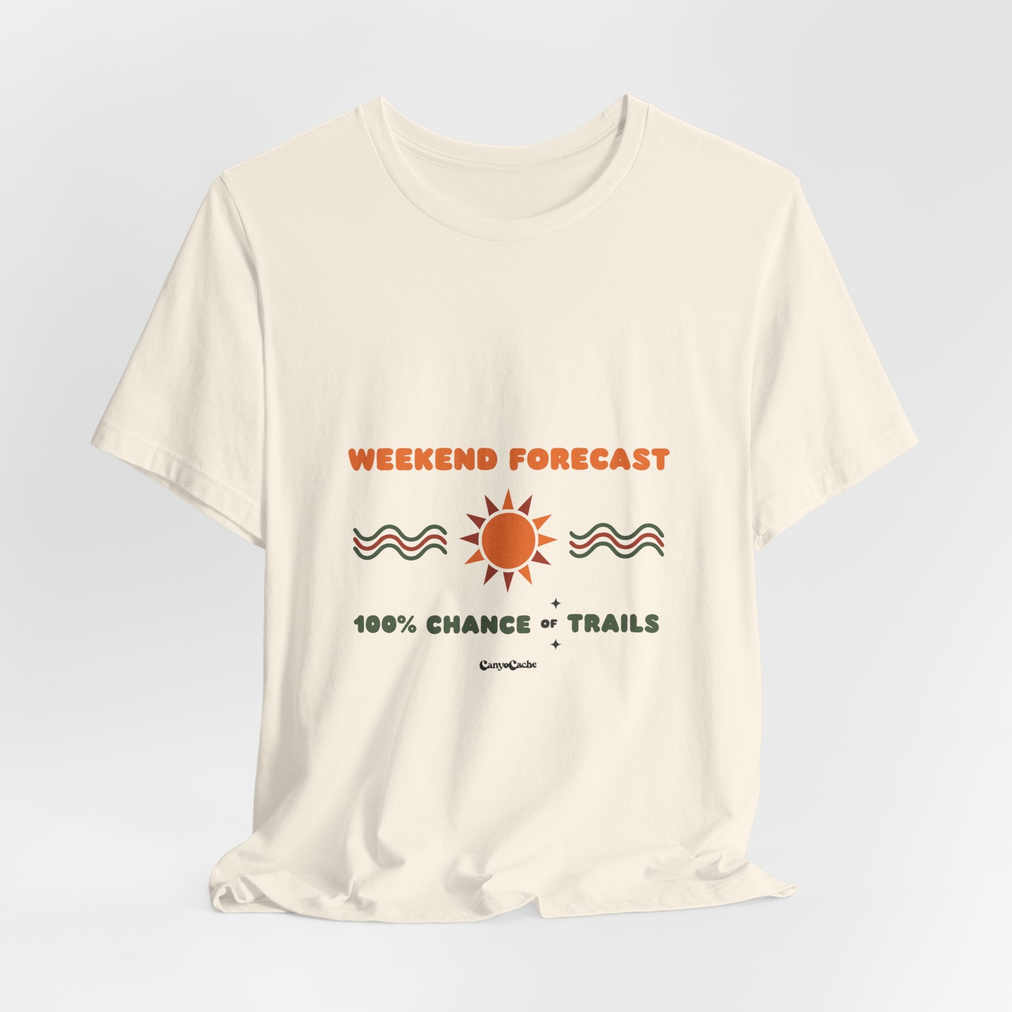 "Weekend Forecast: 100% Chance of Trails" Tee