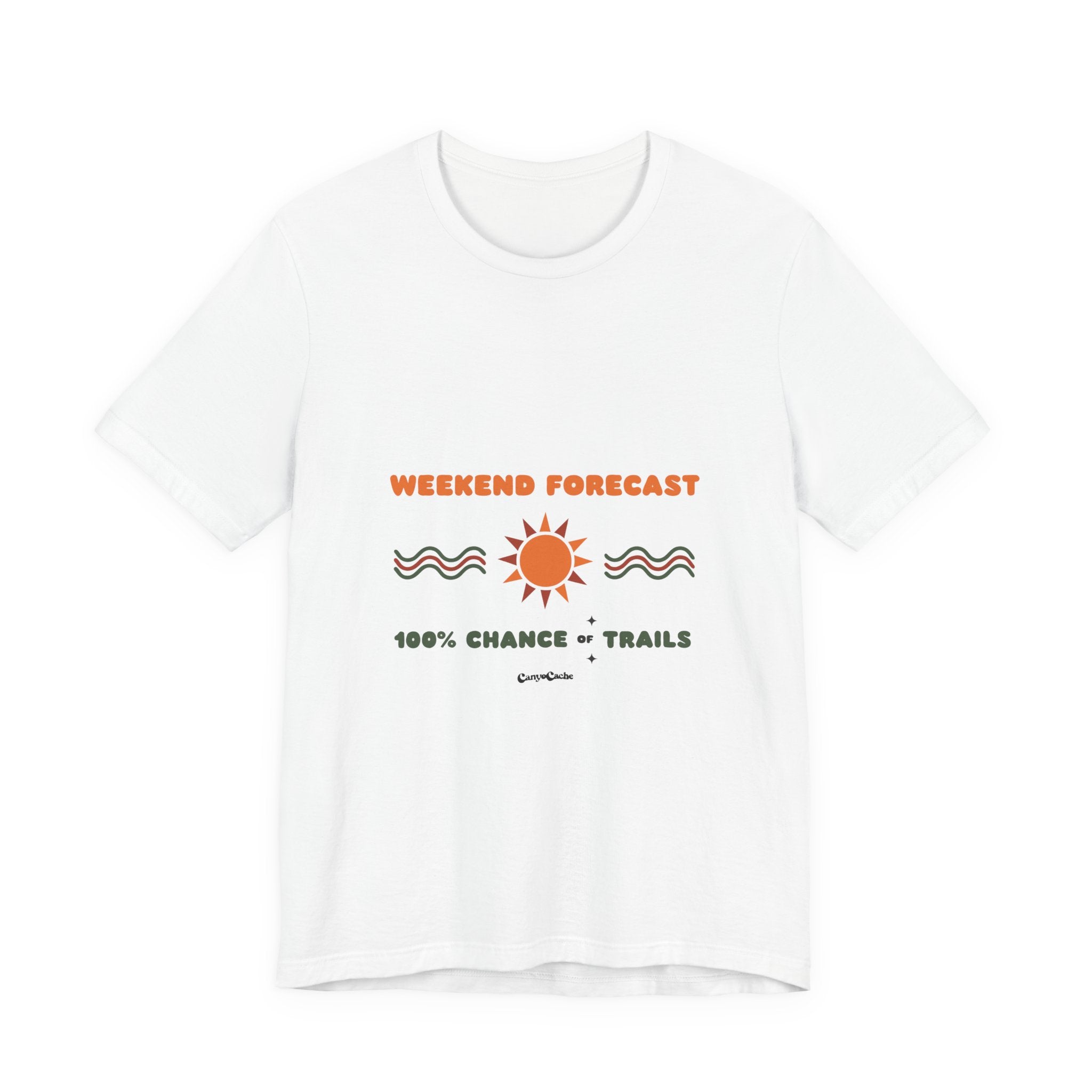 "Weekend Forecast: 100% Chance of Trails" Tee