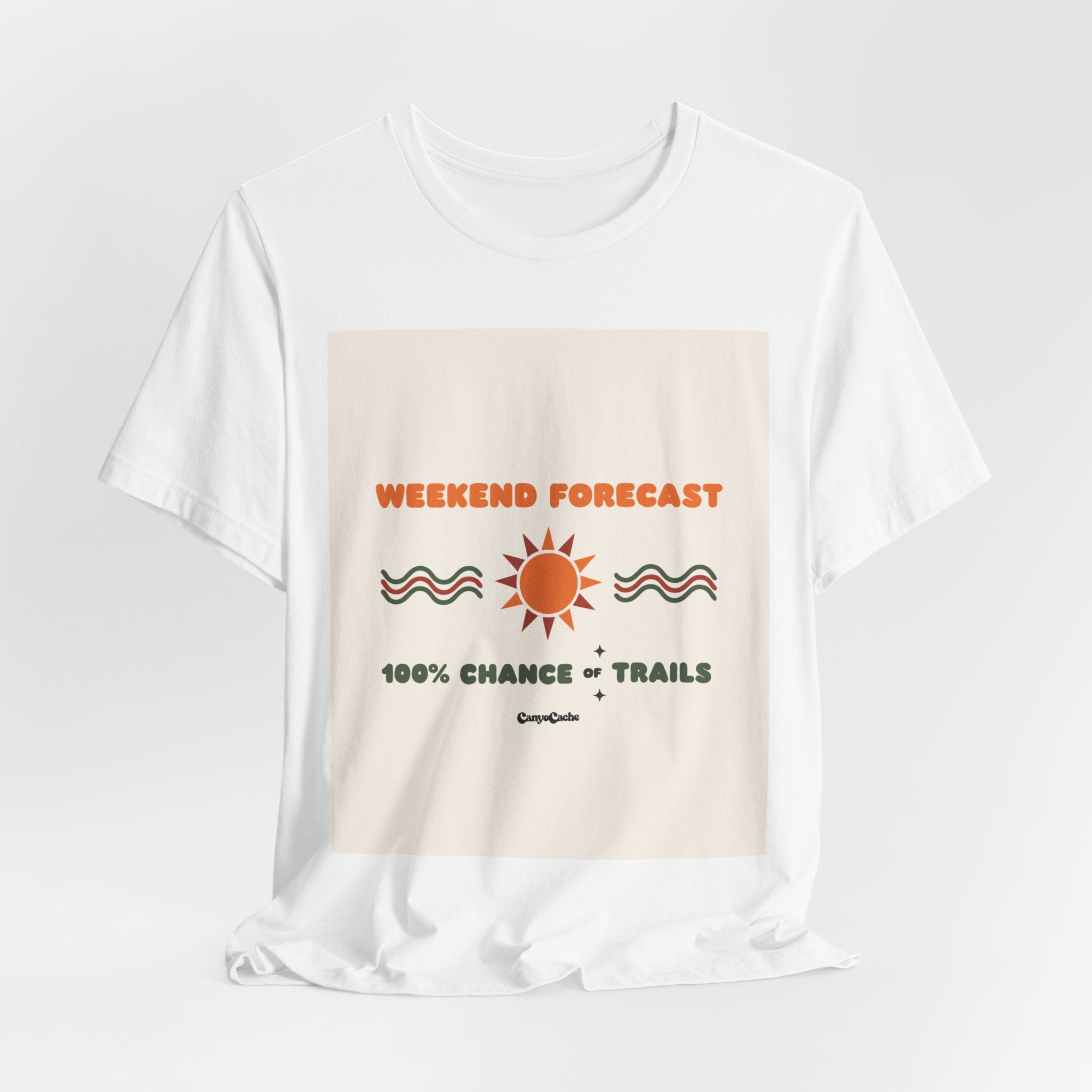 "Weekend Forecast: 100% Chance of Trails" Tee