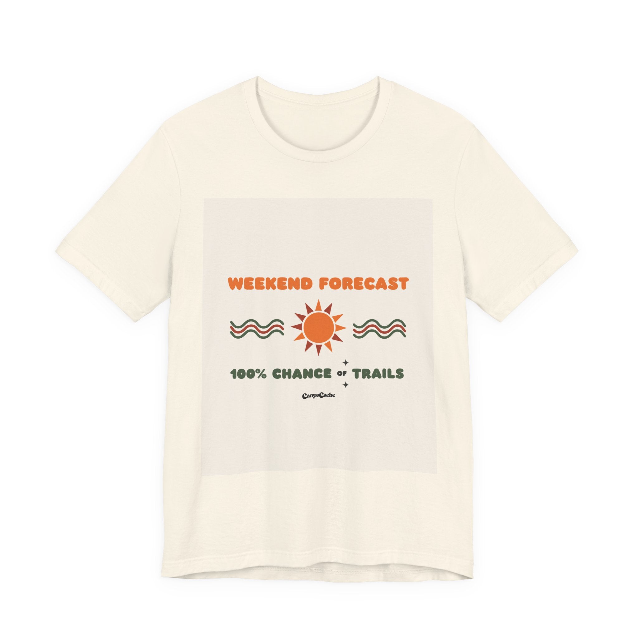 "Weekend Forecast: 100% Chance of Trails" Tee